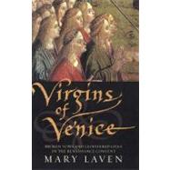 Virgins of Venice Broken Vows and Cloistered Lives in the Renaissance Convent