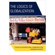 The Logics of Globalization Case Studies in International Communication