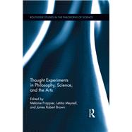 Thought Experiments in Science, Philosophy, and the Arts