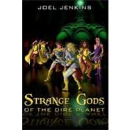 Strange Gods of the Dire Planet