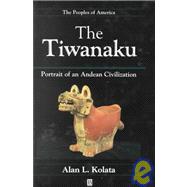 The Tiwanaku Portrait of an Andean Civilization