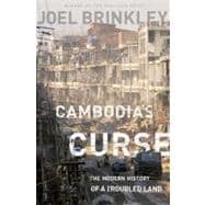 Cambodia's Curse The Modern History of a Troubled Land