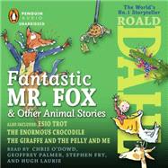 Fantastic Mr. Fox and Other Animal Stories Includes Esio Trot, The Enormous Crocodile & The Giraffe and the Pelly and Me