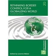 Rethinking Border Control for a Globalizing World: A Preferred Future