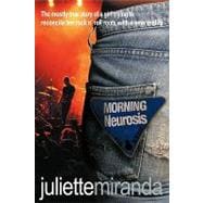 Morning Neurosis : The mostly true story of a girl trying to reconcile her rock n' roll roots with a new Reality