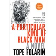 A Particular Kind of Black Man A Novel