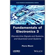 Fundamentals of Electronics 3 Discrete-time Signals and Systems, and Quantized Level Systems