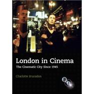 London in Cinema The Cinematic City Since 1945
