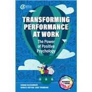 Transforming Performance at Work The Power of Positive Psychology