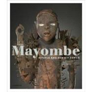 Mayombe: Ritual Sculptures from The Congo
