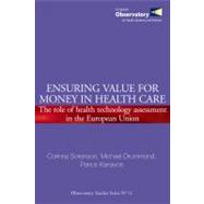 Ensuring Value for Money in Health Care: The Role of Health Technology Assessment in the European Union