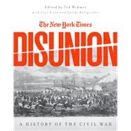 The New York Times Disunion A History of the Civil War