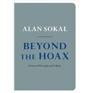 Beyond the Hoax Science, Philosophy and Culture