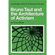 Bruno Taut and the Architecture of Activism