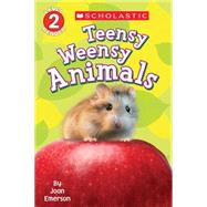 Scholastic Reader Level 2: Teensy Weensy Animals