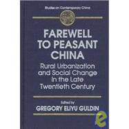 Farewell to Peasant China: Rural Urbanization and Social Change in the Late Twentieth Century: Rural Urbanization and Social Change in the Late Twentieth Century