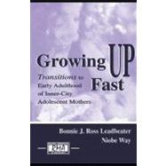 Growing Up Fast: Transitions to Early Adulthood of Inner-city Adolescent Mothers