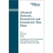 Advanced Dielectric, Piezoelectric and Ferroelectric Thin Films Proceedings of the 106th Annual Meeting of The American Ceramic Society, Indianapolis, Indiana, USA 2004