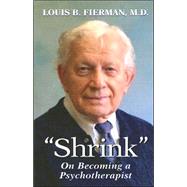 Shrink: On Becoming a Psychotherapist