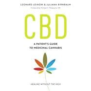 CBD A Patient's Guide to Medicinal Cannabis--Healing without the High