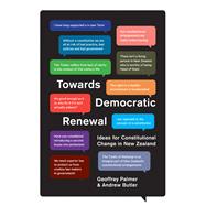 Towards Democratic Renewal Ideas for constitutional change in New Zealand