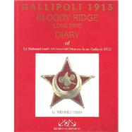 Gallipoli 1915 : Bloody Ridge Diary of Lt. Mehmed Fasih