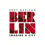 Berlin: Imagine a City