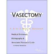 Vasectomy: A Medical Dictionary, Bibliography, And Annotated Research Guide To Internet References