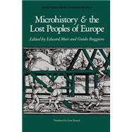 Microhistory and the Lost Peoples of Europe : Selections from Quaderni Storici