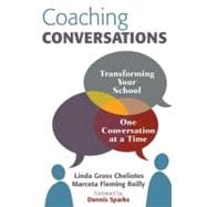 Coaching Conversations : Transforming Your School One Conversation at a Time