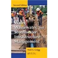 Water, Wastewater, and Stormwater Infrastructure Management, Second Edition