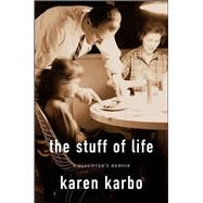 The Stuff of Life A Daughter's Memoir