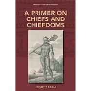 A Primer on Chiefs and Chiefdoms