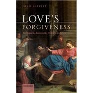 Love's Forgiveness Kierkegaard, Resentment, Humility, and Hope