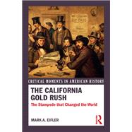 The California Gold Rush: The Stampede that Changed the World