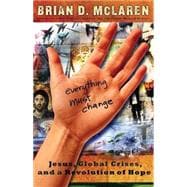 Everything Must Change : Jesus, Global Crises, and a Revolution of Hope