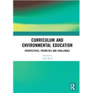 Curriculum and environmental education: Perspectives, priorities and challenges