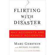 Flirting with Disaster Why Accidents Are Rarely Accidental