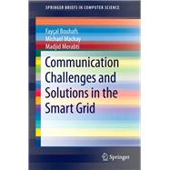 Communication Challenges and Solutions in the Smart Grid