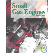 Small Gas Engines : Fundamentals, Service, Troubleshooting, Repair, Applications