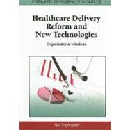 Healthcare Delivery Reform and New Technologies : Organizational Initiatives