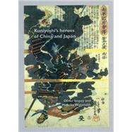 Kuniyoshi's Heroes of China and Japan