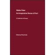 Walter Pater: an Imaginative Sense of Fact: A Collection of Essays