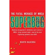 Superbug : The Fatal Menace of MRSA