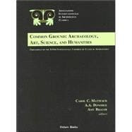 Common Ground: Archaeology, Art, Science, and Humanities : Proceedings of The XVIth International Congress of Classical Archaeology Boston, August 23-26, 2003