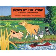 Down by the Pond A Surprise Farmyard Book