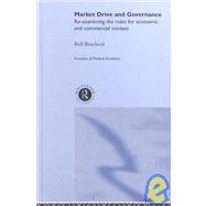 Market Drive and Governance: Re-examining the Rules for Economic and Commercial Contest