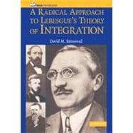 A Radical Approach to Lebesgue's Theory of Integration