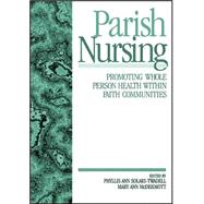 Parish Nursing : Promoting Whole Person Health Within Faith Communities
