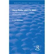 Hans Keller and the BBC: The Musical Conscience of British Broadcasting 1959-1979: The Musical Conscience of British Broadcasting 1959-1979